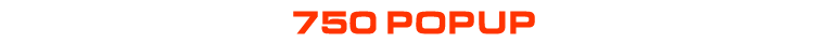 750 POPUP